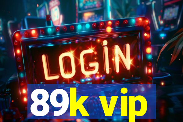 89k vip